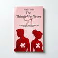 The Things We Never Say